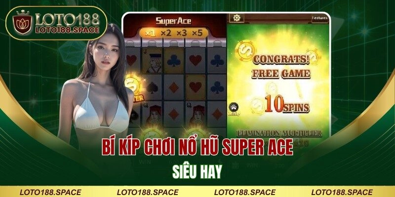 Bí kíp chơi nổ hũ Super Ace siêu hay