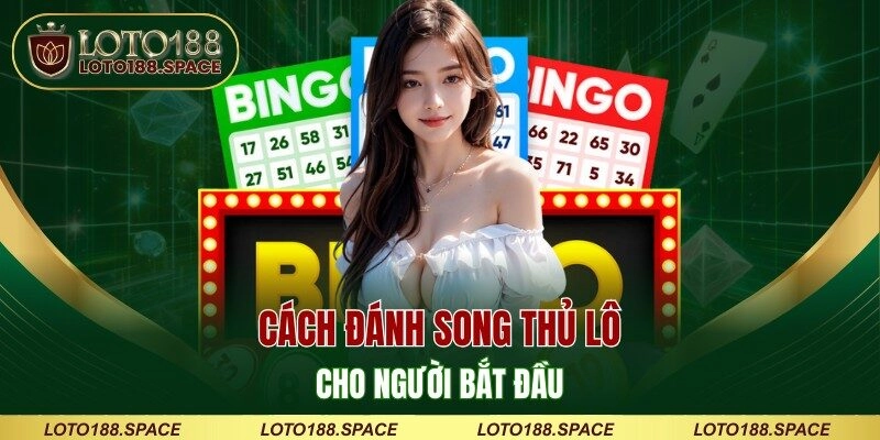 Cách đánh song thủ lô cho người bắt đầu