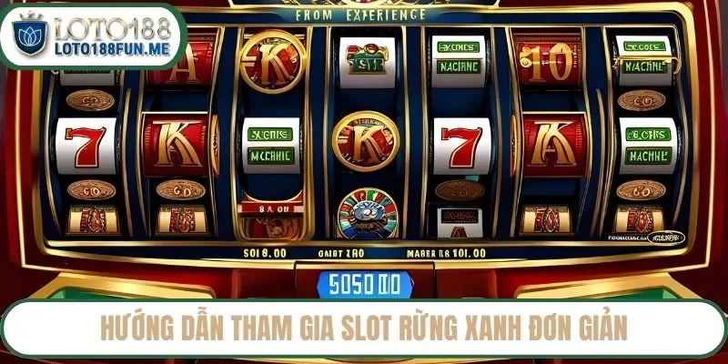 Hướng dẫn tham gia slot rừng xanh đơn giản