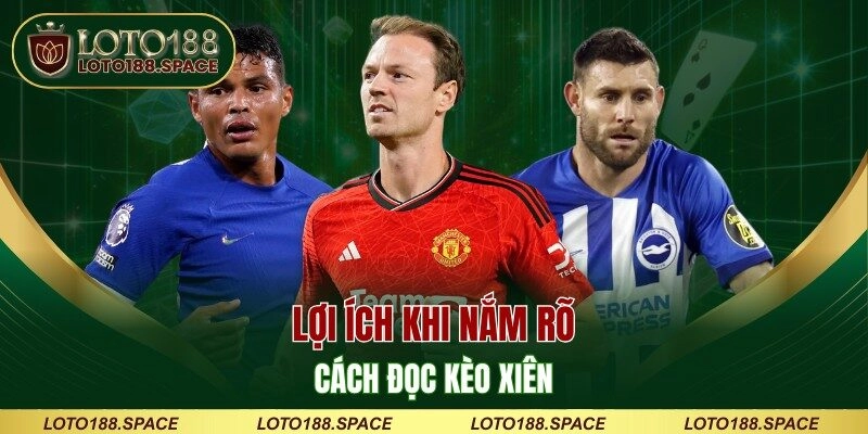 Lợi ích khi nắm rõ cách đọc kèo xiên