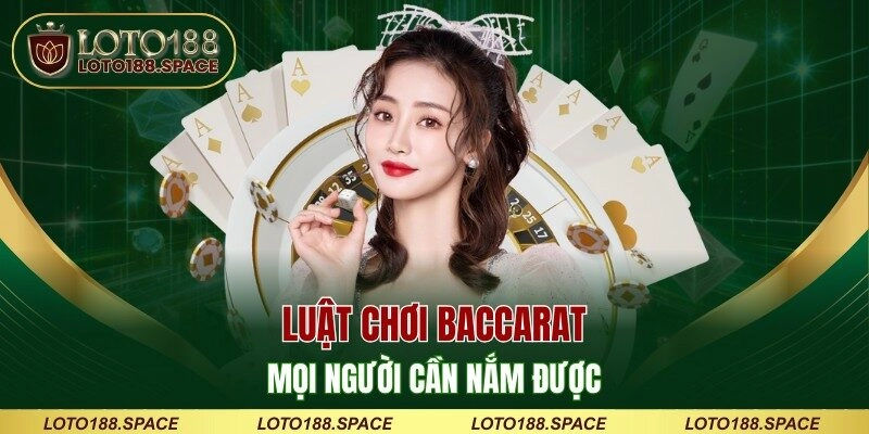Luật chơi Baccarat mọi người cần nắm được