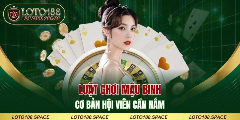 Luật chơi Mậu Binh cơ bản hội viên cần nắm