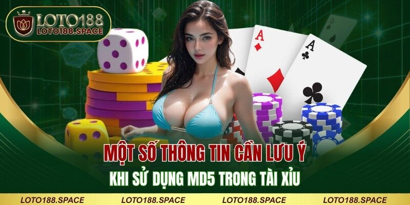 Một số thông tin cần lưu ý khi sử dụng MD5 trong tài xỉu