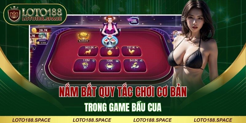Nắm bắt quy tắc chơi cơ bản trong game bầu cua