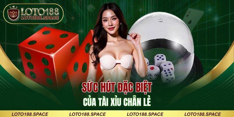 Sức hút đặc biệt của tài xỉu chẵn lẻ