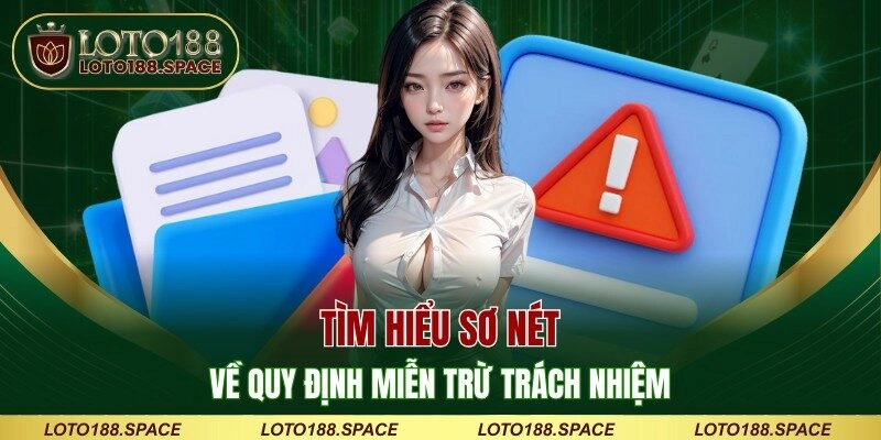 Tìm hiểu sơ nét về quy định miễn trừ trách nhiệm