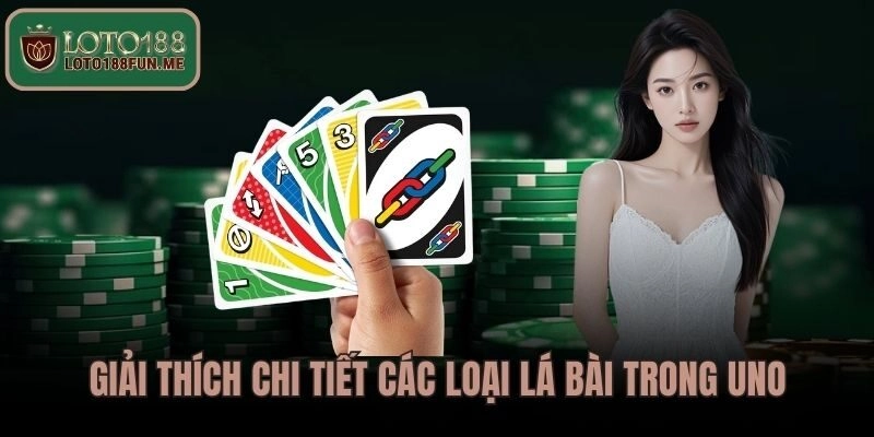 Giải thích chi tiết các loại lá bài trong Uno